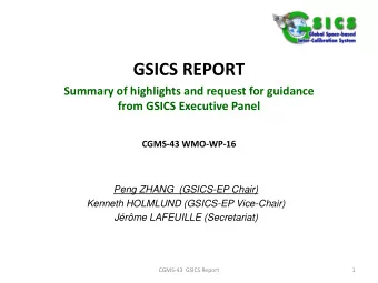 GSICS REPORT  Summary of highlights and request for guidance  from GSICS Executive Panel  CGMS-43