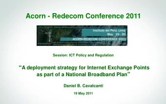 Acorn - Redecom Conference 2011  Session: ICT Policy and Regulation  A deployment strategy for