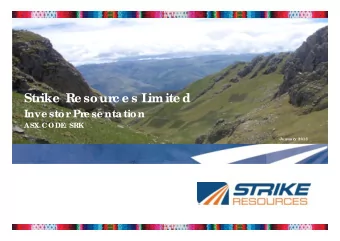 Strike  Re sourc e s L  imite d  Inve stor Pre se nta tion  ASX CODE  : SRK  Ja nua ry 2013