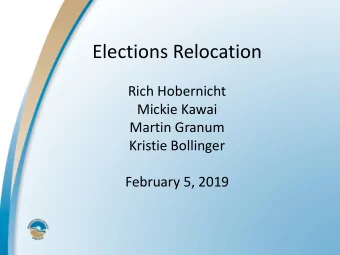 Elections Relocation  Rich Hobernicht  Mickie Kawai  Martin Granum  Kristie Bollinger  February 5,