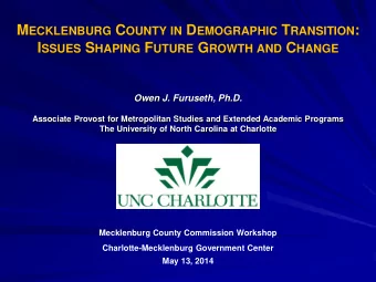 M ECKLENBURG C OUNTY IN D EMOGRAPHIC T RANSITION : I SSUES S HAPING F UTURE G ROWTH AND C HANGE