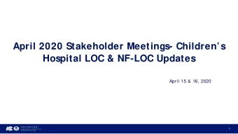 April 2020 Stakeholder Meetings- Childrens  Hospital LOC &amp; NF-LOC Updates  April 15 &amp;