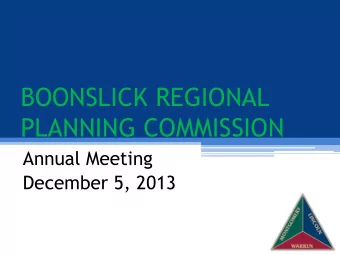 BOONSLICK REGIONAL  PLANNING COMMISSION  Annual Meeting  December 5, 2013  AGENDA  Appetizers -