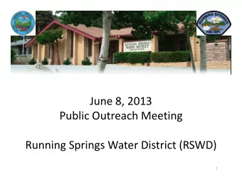 June 8, 2013 Public Outreach Meeting Running Springs Water District (RSWD)  1 RSWD Overview