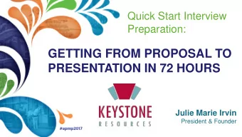 GETTING FROM PROPOSAL TO  PRESENTATION IN 72 HOURS  Julie Marie Irvin  President &amp; Founder
