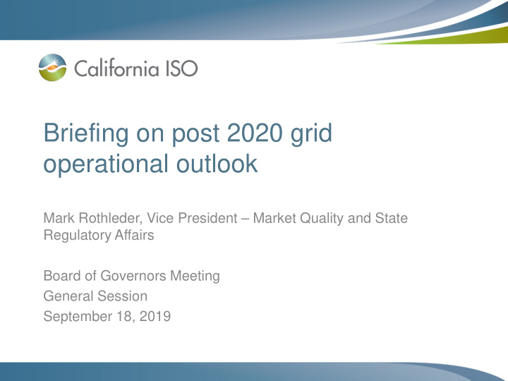 briefing on post 2020 grid operational outlook