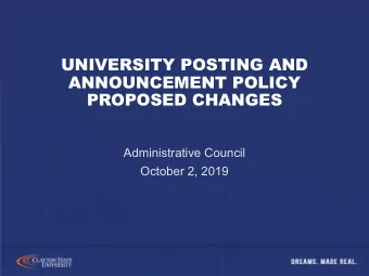 UNIVERSITY POSTING AND  ANNOUNCEMENT POLICY  PROPOSED CHANGES  Administrative Council  October 2,