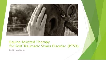 Equine Assisted Therapy  for Post Traumatic Stress Disorder (PTSD)  By-Lindsey Boyte  What is PTSD