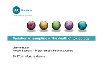 Variation in sampling  The death of toxicology  Variation in sampling  The death of