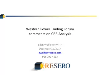 Western Power Trading Forum  comments on CRR Analysis  Ellen Wolfe for WPTF  December 19, 2017