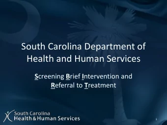 South Carolina Department of  Health and Human Services S creening B rief I ntervention and R