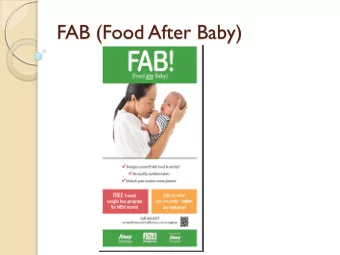 FAB (Food After Baby)  Goal of FAB! Program  Healthy mom and baby  Adopt positive lifestyle changes
