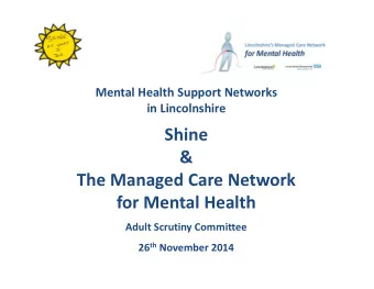 Shine  &amp;  The Managed Care Network  for Mental Health  Adult Scrutiny Committee 26 th November