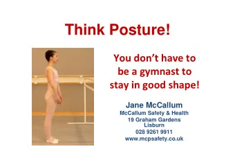 Think Posture!  You dont have to  be a gymnast to  stay in good shape!  Jane McCallum  McCallum
