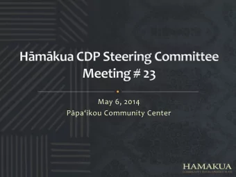 May 6, 2014 Ppaikou Community Center  Implement the broad goals within the General Plan on