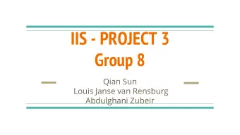 IIS - PROJECT 3  Group 8  Qian Sun  Louis Janse van Rensburg  Abdulghani Zubeir  Previous