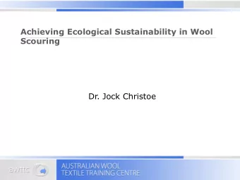 Achieving Ecological Sustainability in Wool  Scouring  Dr. Jock Christoe Problems with Scouring