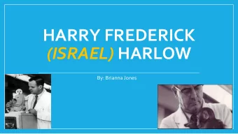 HARRY FREDERICK (ISRAEL) HARLOW  By: Brianna Jones Whats his family life like? Hometown: