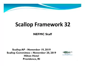 NEFMC Staff  Scallop AP - November 19, 2019  Scallop Committee  November 20, 2019  Hilton Hotel