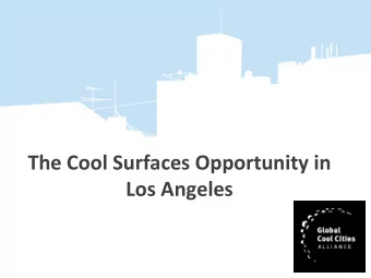 The  Cool  Surfaces  Opportunity  in   Los  Angeles   Global  Cool  Ci:es