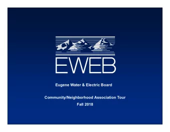 Eugene Water &amp; Electric Board  Community/Neighborhood Association Tour  Fall 2018  Your Elected