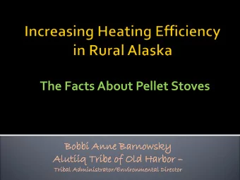 The Facts About Pellet Stoves  Bobbi  bi Ann  nne Barnowsk  nowsky  Alu  lutiiq  tiiq Tribe  ibe of