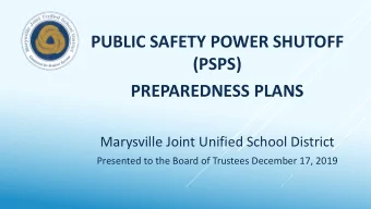 PUBLIC SAFETY POWER SHUTOFF  (PSPS)  PREPAREDNESS PLANS  Marysville Joint Unified School District