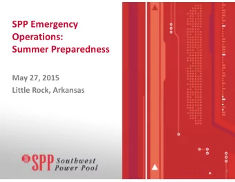SPP Emergency  Operations: Summer Preparedness May 27, 2015 Little Rock, Arkansas  1  Welcome
