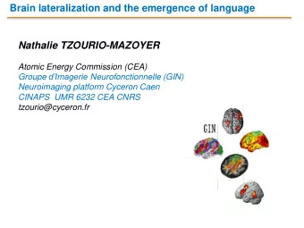 Nathalie TZOURIO-MAZOYER  Atomic Energy Commission (CEA) Groupe dImagerie Neurofonctionnelle