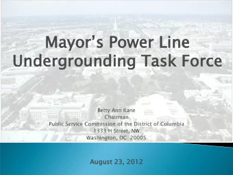 Mayors Power Line  Undergro  Un  rgroun  undin  ding  g Task  k Fo  Force  ce  Betty Ann Kane