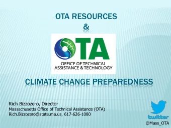 OTA RESOURCES  &amp;  CLIMATE CHANGE PREPAREDNESS  Rich Bizzozero, Director  Massachusetts Office
