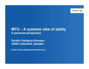 MTO  A systems view of safety  A personal perspective  A personal perspective  Kerstin Dahlgren