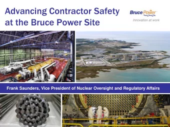 Advancing Contractor Safety  at the Bruce Power Site  Frank Saunders, Vice President of Nuclear