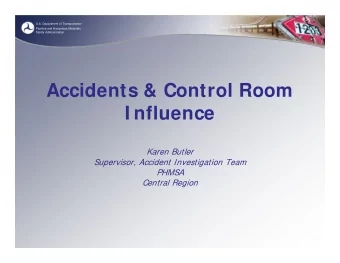 Accidents &amp; Control Room  I nfluence  Karen Butler  Supervisor, Accident Investigation Team