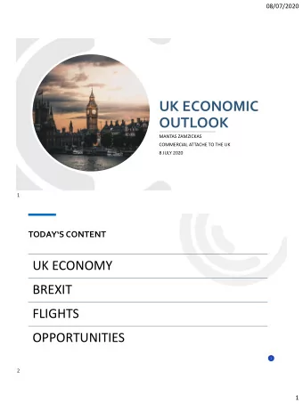 OUTLOOK  MANTAS ZAMZICKAS  COMMERCIAL ATTACHE TO THE UK  8 JULY 2020  1 TODAYS CONTENT  UK