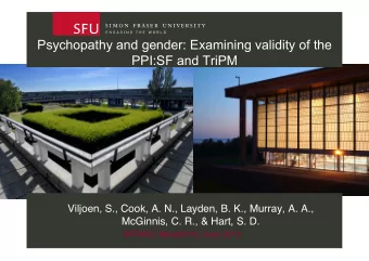Psychopathy and gender: Examining validity of the  PPI:SF and TriPM  Viljoen, S., Cook, A. N.,