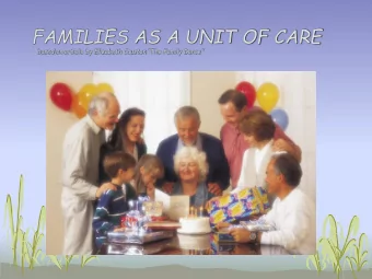 FAMILIES AS A UNIT OF CARE based on article by Elizabeth Causton The Family Dance  Session