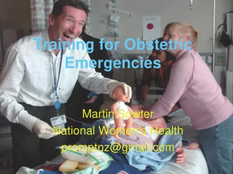 Training for Obstetric  Emergencies  Martin Sowter  National Women's Health  promptnz@gmail.com