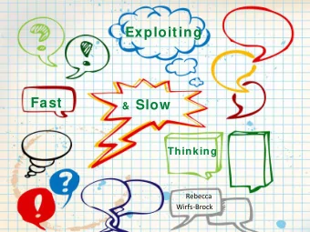 Exploiting  Fast &amp; Slow  Thinking  Rebecca  Wirfs-Brock  Who Am I?  Writer and sw