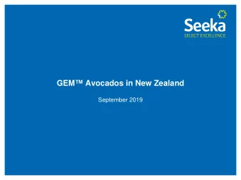 GEM Avocados in New Zealand  September 2019  Why GEM?  2 Seeka Grower Roadshow |  December 2016