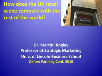 rest of the world?  Dr. Martin Hingley  Professor of Strategic Marketing Univ. of Lincoln Business