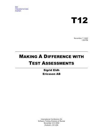 T12  November 7, 2002  1:30 PM M AKING A D IFFERENCE WITH T EST A SSESSMENTS  Sigrid Eldh  Ericsson