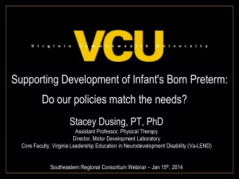 Do our policies match the needs?  Stacey Dusing, PT, PhD  Assistant Professor, Physical Therapy