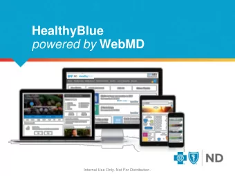 HealthyBlue powered by WebMD  Internal Use Only. Not For Distribution.  How will I access the new
