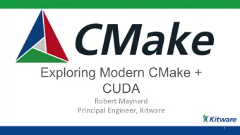 Exploring Modern CMake + CUDA  Robert Maynard  Principal Engineer, Kitware  1 Collaborative