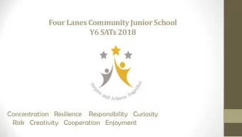 Four Lanes Community Junior School  Y6 SATs 2018  Concentration   Resilience    Responsibility