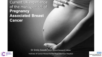 Current UK experience  of  f the management of  of Dr Emily Goode CRUK Clinical Research Fellow