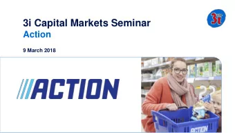 3i Capital Markets Seminar  Action  9 March 2018  Agenda  Introduction to Action  Simon Borrows