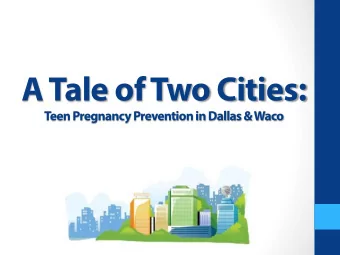 A Tale of Two Cities:  Teen Pregnancy Prevention in Dallas &amp; Waco