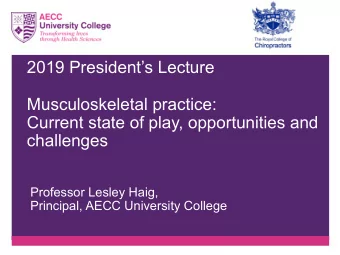 2019 Presidents Lecture  Musculoskeletal practice:  Current state of play, opportunities and